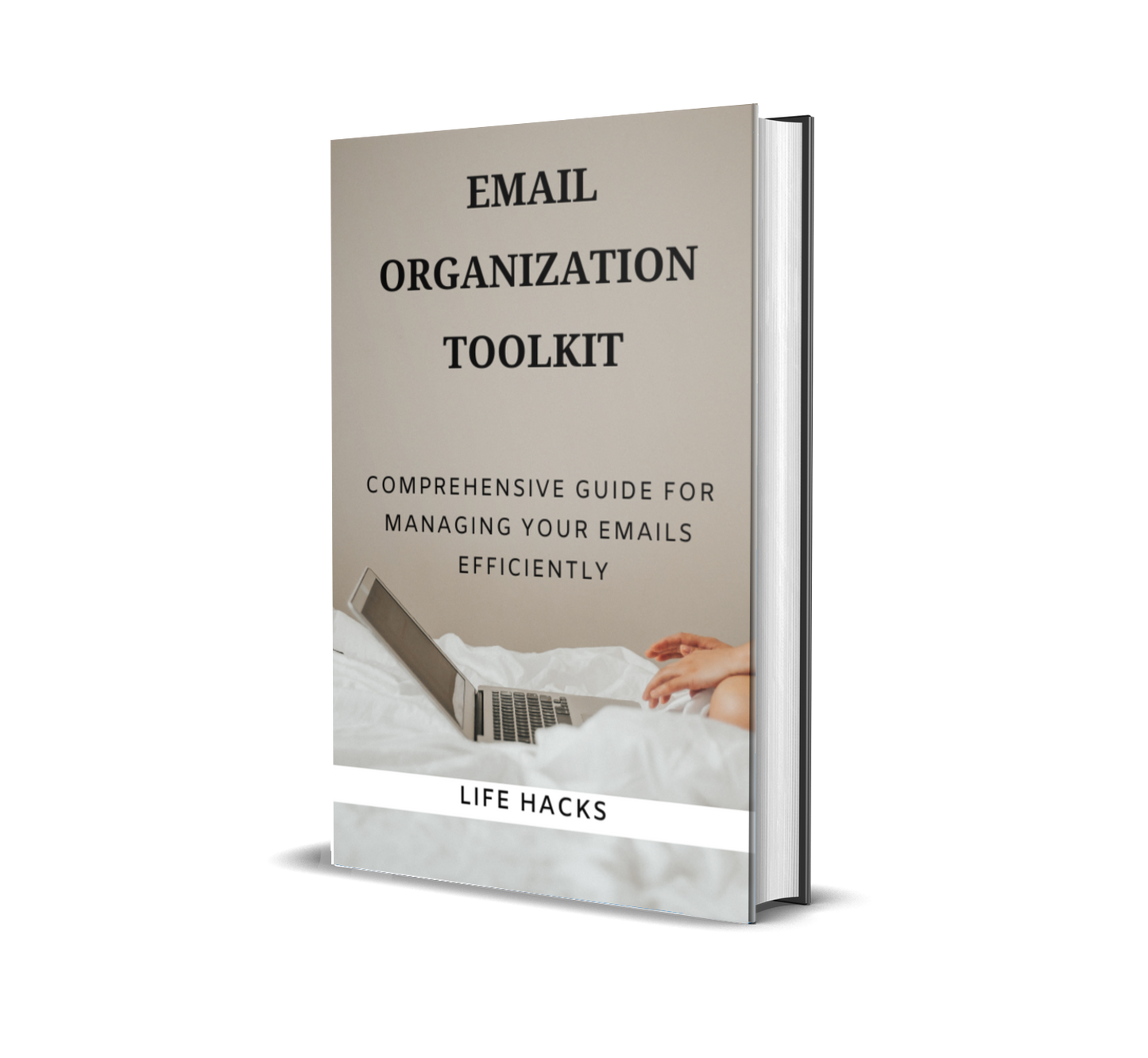 Email Organization Toolkit. Comprehensive Guide for Managing your Emails Efficiently
