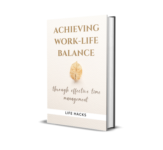 Achieving Work-Life Balance through Effective Time Management
